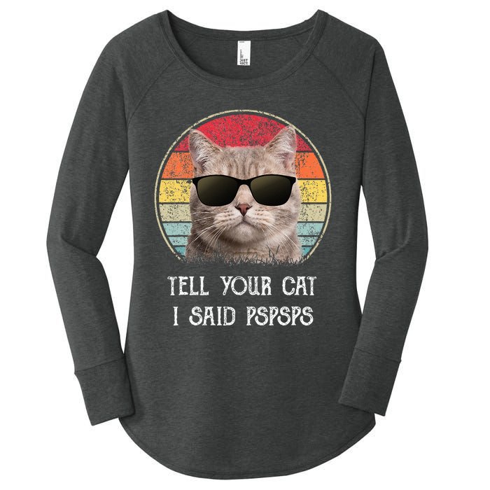 Funny Cat Retro Tell Your Cat I Said Pspsps Women's Perfect Tri Tunic Long Sleeve Shirt