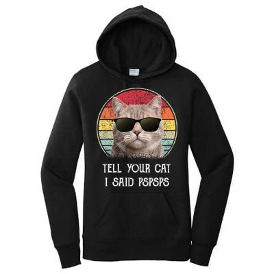 Funny Cat Retro Tell Your Cat I Said Pspsps Women's Pullover Hoodie