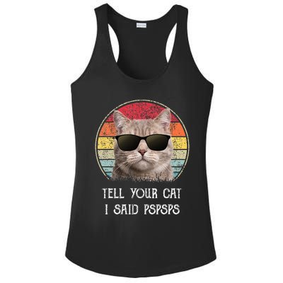 Funny Cat Retro Tell Your Cat I Said Pspsps Ladies PosiCharge Competitor Racerback Tank