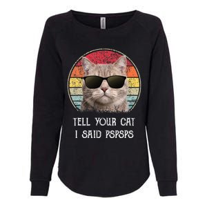 Funny Cat Retro Tell Your Cat I Said Pspsps Womens California Wash Sweatshirt