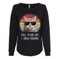 Funny Cat Retro Tell Your Cat I Said Pspsps Womens California Wash Sweatshirt