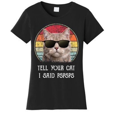 Funny Cat Retro Tell Your Cat I Said Pspsps Women's T-Shirt