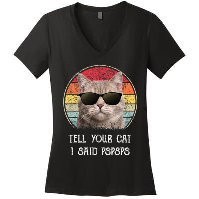 Funny Cat Retro Tell Your Cat I Said Pspsps Women's V-Neck T-Shirt