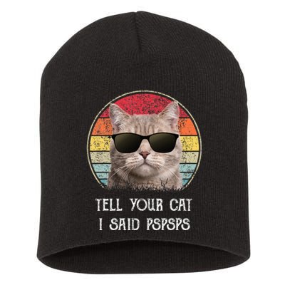 Funny Cat Retro Tell Your Cat I Said Pspsps Short Acrylic Beanie