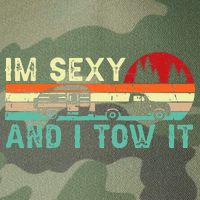 Funny Camping RV Im Sexy And I Tow It RV Camper Legacy Tie Dye Trucker Hat