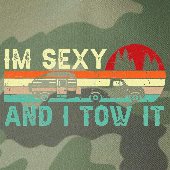 Funny Camping RV Im Sexy And I Tow It RV Camper Legacy Tie Dye Trucker Hat