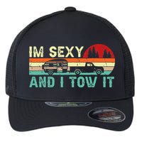 Funny Camping RV Im Sexy And I Tow It RV Camper Flexfit Unipanel Trucker Cap