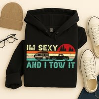 Funny Camping RV Im Sexy And I Tow It RV Camper Hoodie