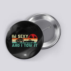 Funny Camping RV Im Sexy And I Tow It RV Camper Button