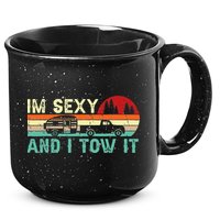 Funny Camping RV Im Sexy And I Tow It RV Camper 15oz Campfire Ceramic Mug