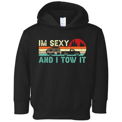 Funny Camping RV Im Sexy And I Tow It RV Camper Toddler Hoodie