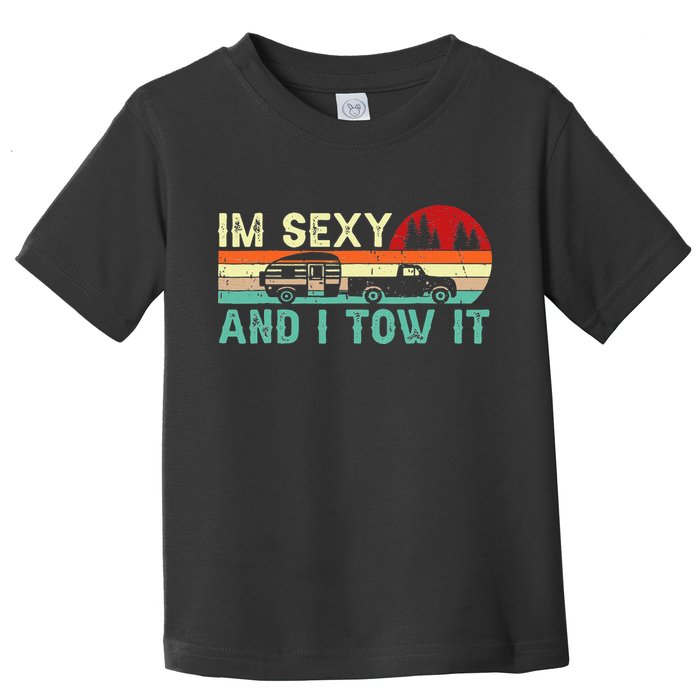 Funny Camping RV Im Sexy And I Tow It RV Camper Toddler T-Shirt