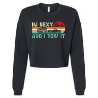 Funny Camping RV Im Sexy And I Tow It RV Camper Cropped Pullover Crew