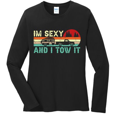 Funny Camping RV Im Sexy And I Tow It RV Camper Ladies Long Sleeve Shirt