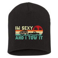 Funny Camping RV Im Sexy And I Tow It RV Camper Short Acrylic Beanie