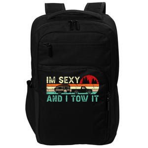 Funny Camping RV Im Sexy And I Tow It RV Camper Impact Tech Backpack