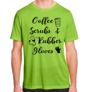 Funny Coffee Scrubs And Rubber Gloves Nurse Gift Adult ChromaSoft Performance T-Shirt