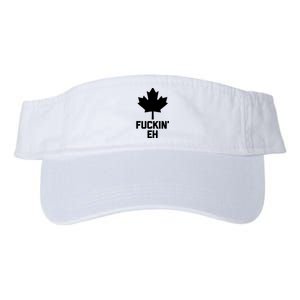 Funny Canadian Shirts Fuckin Eh Funny Saying Canada Valucap Bio-Washed Visor