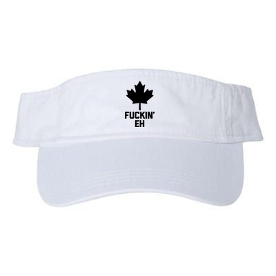 Funny Canadian Shirts Fuckin Eh Funny Saying Canada Valucap Bio-Washed Visor