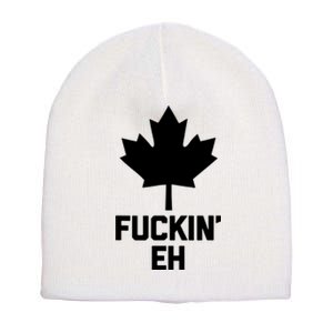 Funny Canadian Shirts Fuckin Eh Funny Saying Canada Short Acrylic Beanie