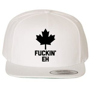 Funny Canadian Shirts Fuckin Eh Funny Saying Canada Wool Snapback Cap