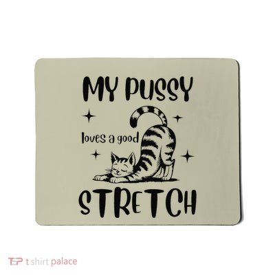Funny Cat Stretch Double Meaning Adult Humor Mousepad
