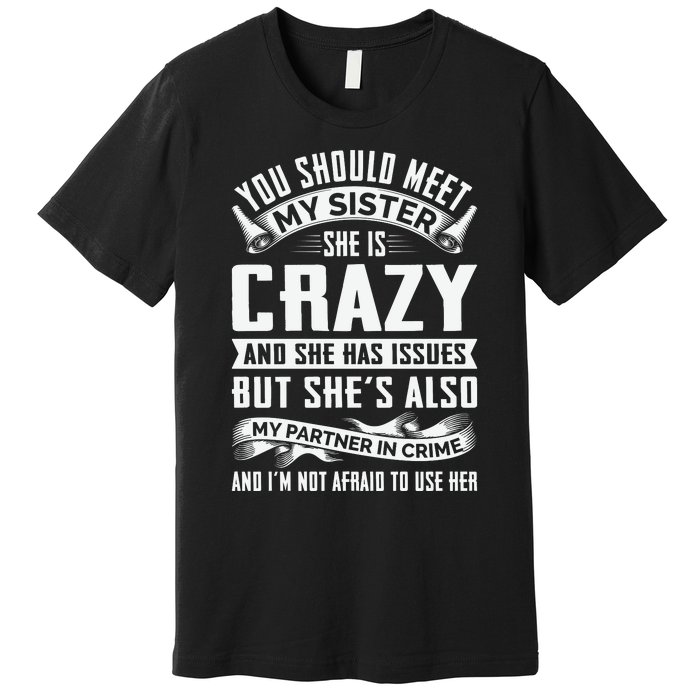 Funny Crazy Sister With Issues Partner In Crime Premium T-Shirt