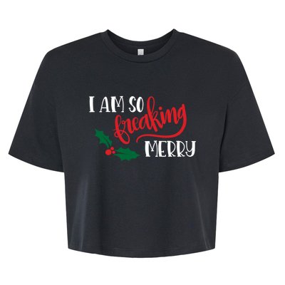 Funny Christmas Spirit Holiday Gift I Am So Freaking Merry Gift Bella+Canvas Jersey Crop Tee