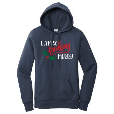 Funny Christmas Spirit Holiday Gift I Am So Freaking Merry Gift Women's Pullover Hoodie