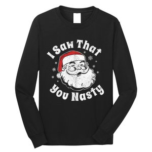 Funny Christmas Santa I Saw That You Nasty Adult Party Gift Long Sleeve Shirt