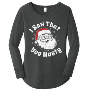 Funny Christmas Santa I Saw That You Nasty Adult Party Gift Women's Perfect Tri Tunic Long Sleeve Shirt