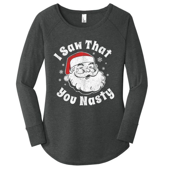 Funny Christmas Santa I Saw That You Nasty Adult Party Gift Women's Perfect Tri Tunic Long Sleeve Shirt