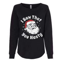 Funny Christmas Santa I Saw That You Nasty Adult Party Gift Womens California Wash Sweatshirt