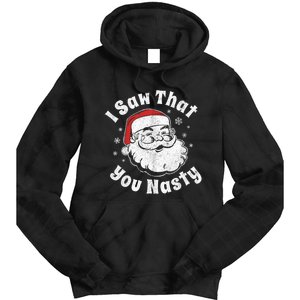 Funny Christmas Santa I Saw That You Nasty Adult Party Gift Tie Dye Hoodie