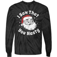 Funny Christmas Santa I Saw That You Nasty Adult Party Gift Tie-Dye Long Sleeve Shirt