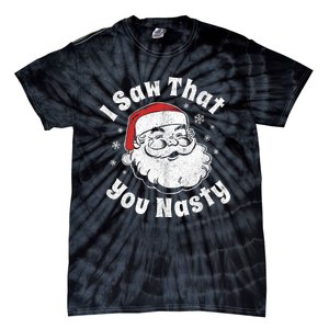 Funny Christmas Santa I Saw That You Nasty Adult Party Gift Tie-Dye T-Shirt