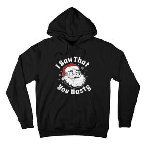 Funny Christmas Santa I Saw That You Nasty Adult Party Gift Tall Hoodie