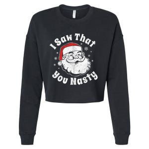 Funny Christmas Santa I Saw That You Nasty Adult Party Gift Cropped Pullover Crew