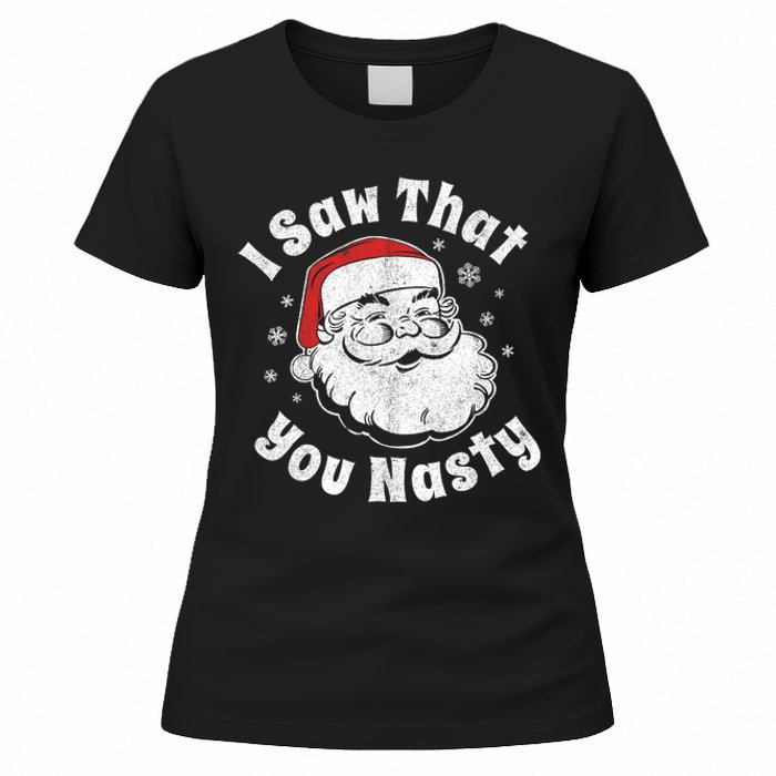 Funny Christmas Santa I Saw That You Nasty Adult Party Gift Women's T-Shirt