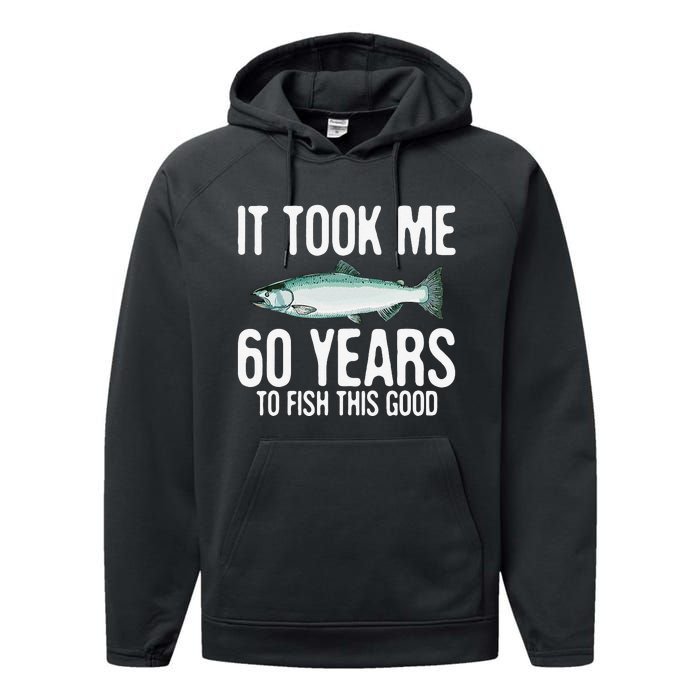 Funny Chinook Salmon Fishing 60th Birthday 60 Years To Fish Performance Fleece Hoodie