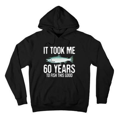 Funny Chinook Salmon Fishing 60th Birthday 60 Years To Fish Hoodie