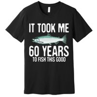 Funny Chinook Salmon Fishing 60th Birthday 60 Years To Fish Premium T-Shirt