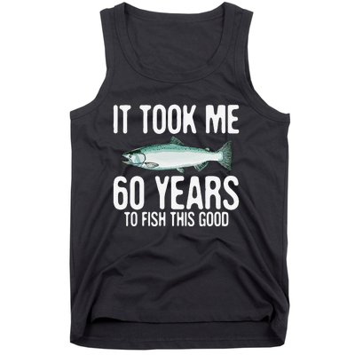 Funny Chinook Salmon Fishing 60th Birthday 60 Years To Fish Tank Top