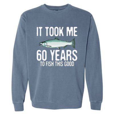 Funny Chinook Salmon Fishing 60th Birthday 60 Years To Fish Garment-Dyed Sweatshirt