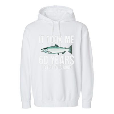 Funny Chinook Salmon Fishing 60th Birthday 60 Years To Fish Garment-Dyed Fleece Hoodie