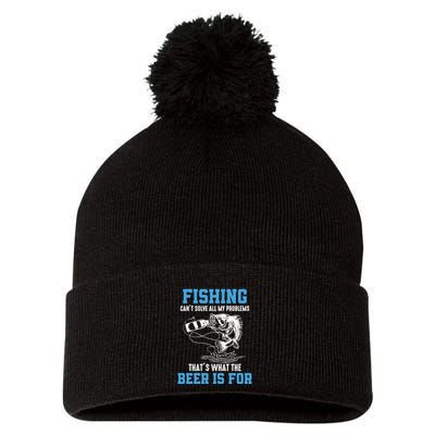 Fishing Can't Solve All My Problems Gift For The Fisherman Father's Day Pom Pom 12in Knit Beanie