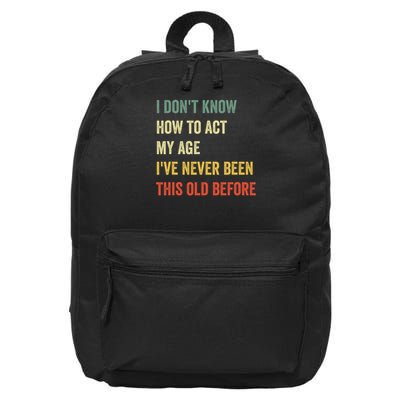 Funny Cool Saying Design I Don't Know How To Act My Age 16 in Basic Backpack