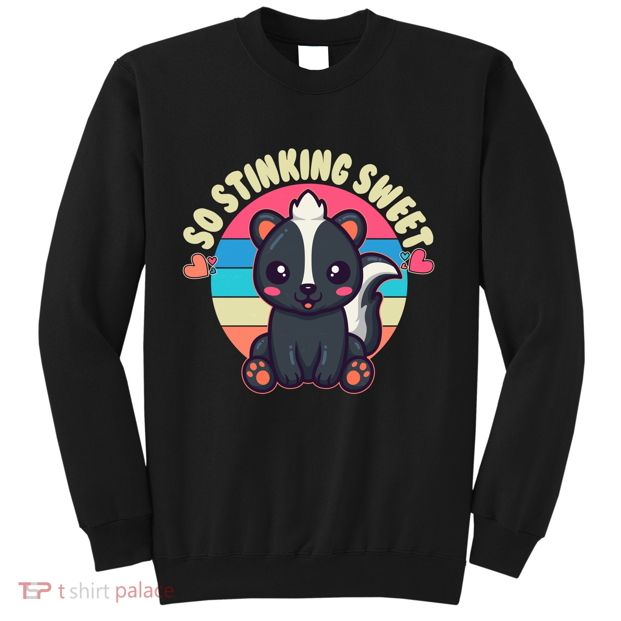 Funny Cute Skunk So Stinking Sweet Sweatshirt