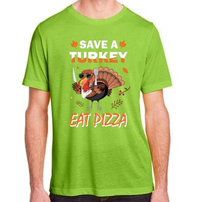 Funny Cute ''Save A Turkey Eat Pizza'' Thanksgiving Turkey Day Pizza Lover For Adult ChromaSoft Performance T-Shirt