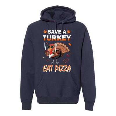 Funny Cute ''Save A Turkey Eat Pizza'' Thanksgiving Turkey Day Pizza Lover For Premium Hoodie